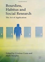 Bourdieu, Habitus And Social Research: The Art Of Application
