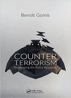 Counterterrorism: Reassessing The Policy Response