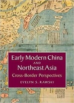 Early Modern China And Northeast Asia: Cross-Border Perspectives