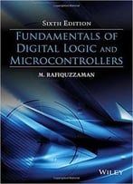 Fundamentals Of Digital Logic And Microcontrollers (6th Edition)