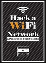 Hack A Wifi Network: Easy Way To Access Wifi Networks By Using Linux Os