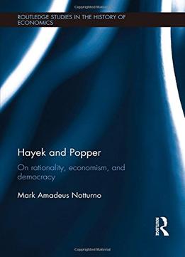 Hayek And Popper: On Rationality, Economism, And Democracy