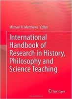 International Handbook Of Research In History, Philosophy And Science Teaching