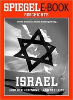 Israel – Land Der Hoffnung, Land Des Leids: Ein Spiegel E-Book
