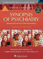Kaplan And Sadock’S Synopsis Of Psychiatry: Behavioral Sciences/Clinical Psychiatry, 11th Edition