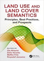 Land Use And Land Cover Semantics: Principles, Best Practices, And Prospects