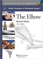 Master Techniques In Orthopaedic Surgery: The Elbow, 3rd Edition