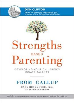 Strengths Based Parenting: Developing Your Children’S Innate Talents