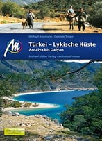 Türkei – Lykische Küste Antalya Bis Dalyan: Reisehandbuch Mit Vielen Praktischen Tipps.