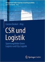 Csr Und Logistik: Spannungsfelder Green Logistics Und City-Logistik