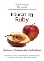 Educating Ruby: What Our Children Really Need To Learn