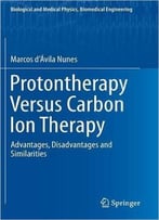 Protontherapy Versus Carbon Ion Therapy: Advantages, Disadvantages And Similarities