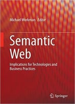 Semantic Web: Implications For Technologies And Business Practices