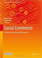 Social Commerce: Marketing, Technology And Management