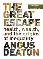 The Great Escape: Health, Wealth, And The Origins Of Inequality
