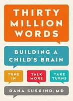 Thirty Million Words: Building A Child’S Brain