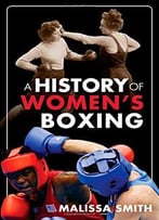 A History Of Women’S Boxing