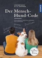 Der Mensch-Hund-Code – Selbstbewusst Durch Den Dschungel Der Hundeszene