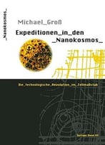 Expeditionen In Den Nanokosmos: Die Technologische Revolution Im Zellmaßstab
