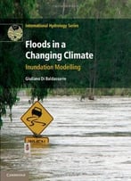 Floods In A Changing Climate: Inundation Modelling (International Hydrology Series)