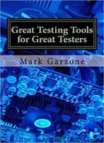 Great Testing Tools For Great Testers: A Guide To Recent & Obscure Testing Tools