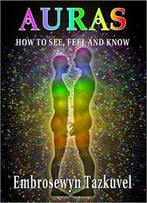 Auras: How To See, Feel & Know (Full Color Ed.)