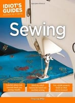 Idiot’S Guides: Sewing