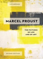 Marcel Proust: The Fictions Of Life And Of Art, 2 Edition