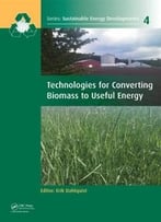 Technologies For Converting Biomass To Useful Energy