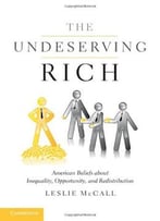 The Undeserving Rich: American Beliefs About Inequality, Opportunity, And Redistribution