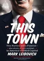 This Town: Two Parties And A Funeral-Plus, Plenty Of Valet Parking!-In America’S Gilded Capital
