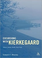Excursions With Kierkegaard: Others, Goods, Death, And Final Faith