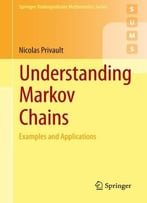Understanding Markov Chains: Examples And Applications