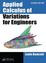 Applied Calculus Of Variations For Engineers, Second Edition