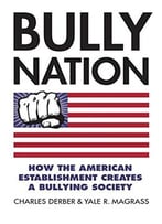 Bully Nation: How The American Establishment Creates A Bullying Society