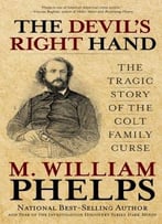 Devil’S Right Hand: The Tragic Story Of The Colt Family Curse