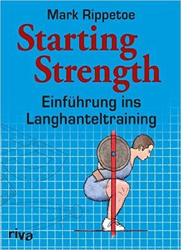 Starting Strength: Einführung Ins Langhanteltraining