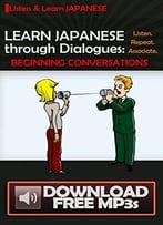 Learn Japanese Through Dialogues: Beginning Conversations
