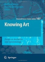 Knowing Art: Essays In Aesthetics And Epistemology