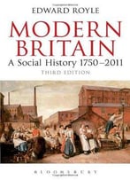 Modern Britain: A Social History 1750-2011 (3rd Edition)