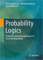 Probability Logics: Probability-Based Formalization Of Uncertain Reasoning