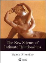 The New Science Of Intimate Relationships By Garth Fletcher