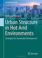 Urban Structure In Hot Arid Environments: Strategies For Sustainable Development