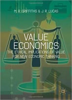 Value Economics: The Ethical Implications Of Value For New Economic Thinking