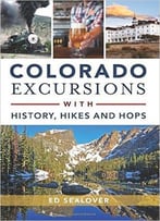 Colorado Excursions With History, Hikes And Hops