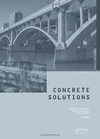 Concrete Solutions: Proceedings Of Concrete Solutions, 6th International Conference On Concrete Repair, Thessaloniki...