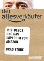 Der Allesverkäufer: Jeff Bezos Und Das Imperium Von Amazon