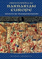 Encyclopedia Of Barbarian Europe: Society In Transformation
