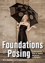 Foundations Of Posing: A Comprehensive Guide For Wedding And Portrait Photographers
