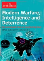 Modern Warfare, Intelligence And Deterrence: The Technologies That Are Transforming Them